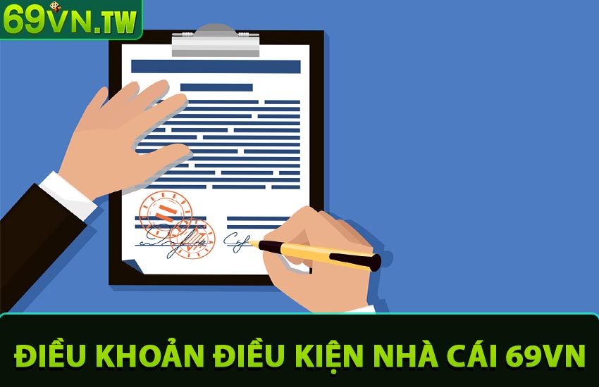 Điều Khoản Điều Kiện Sử Dụng Nhà Cái 69VN Mới Nhất
