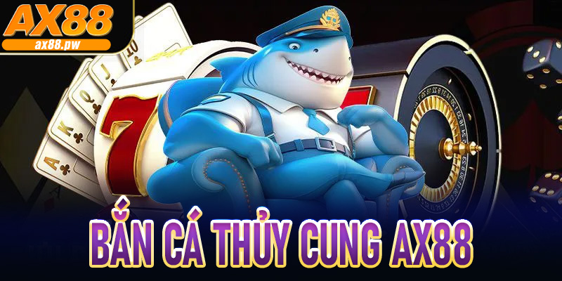 Bắn Cá Thủy Cung AX88
