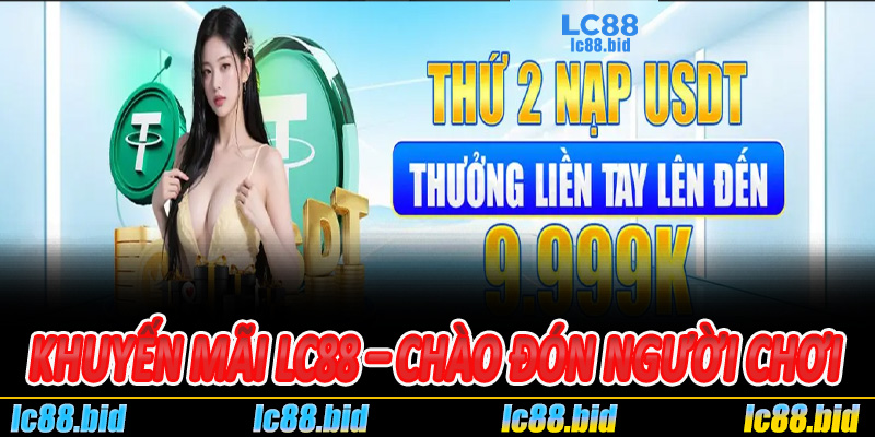 Khuyến Mãi Lc88 – Chào đón người chơi mới