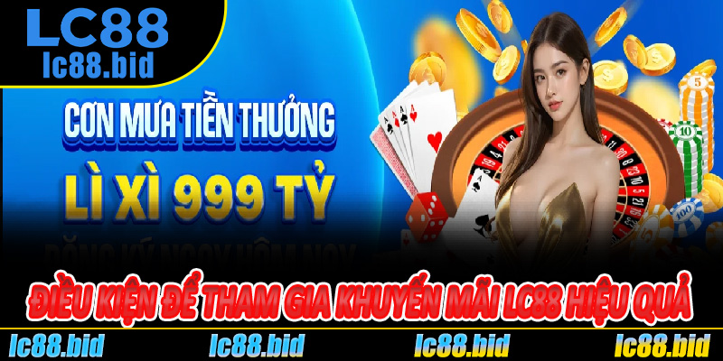 Điều kiện để tham gia khuyến mãi Lc88 hiệu quả