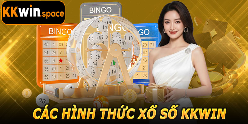 Các Hình Thức Xổ Số Kkwin