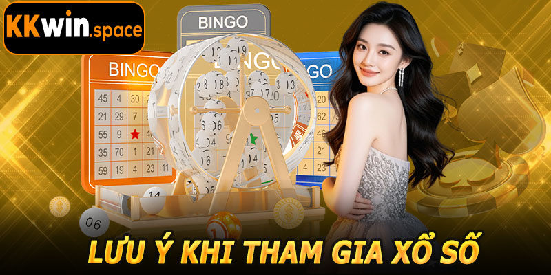 Lưu Ý Khi Tham Gia Xổ Số Kkwin