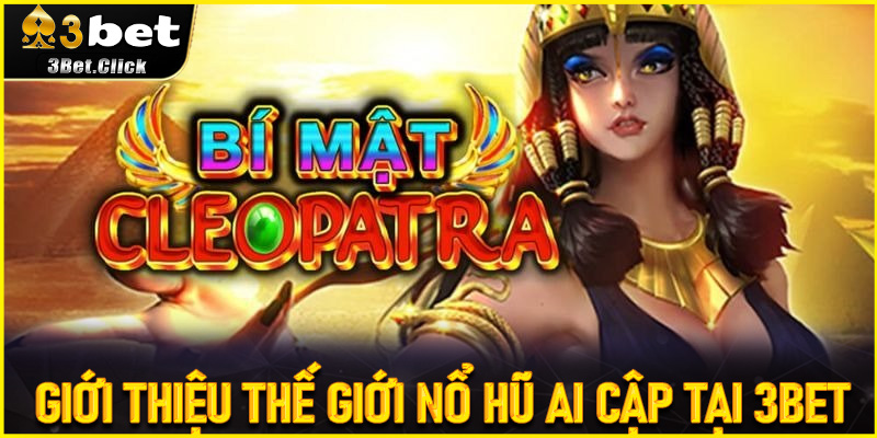 Giới thiệu thế giới Nổ Hũ Ai Cập tại 3bet