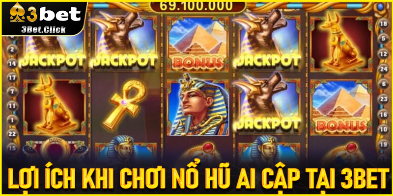 Lợi ích khi chơi Nổ Hũ Ai Cập tại 3bet
